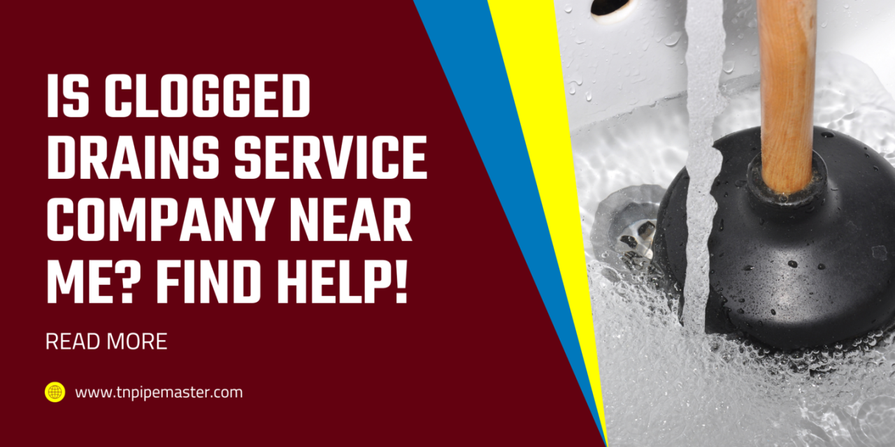 Clogged drain company near me