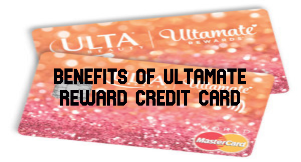 10 Unique Benefits of Having an Ulta Credit Card in 2022