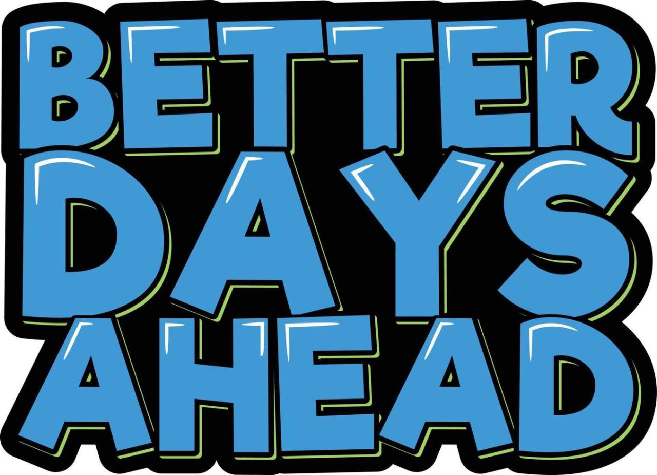 Better Days Ahead 14946217 Vector Art at Vecteezy