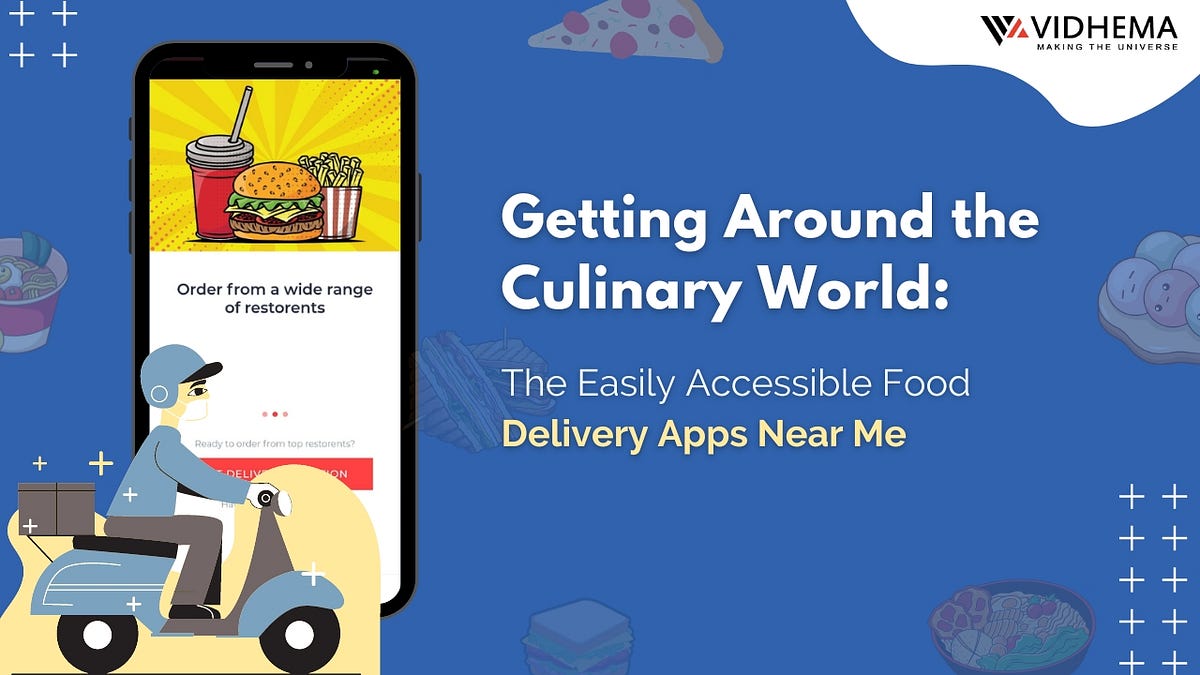 Getting Around the Culinary World: The Easily Accessible Food Delivery ...