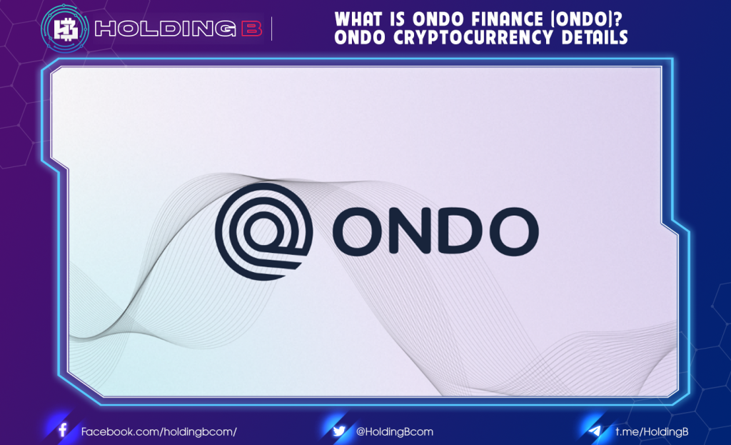 What is Ondo Finance (ONDO)? ONDO Cryptocurrency Details | HoldingB.com